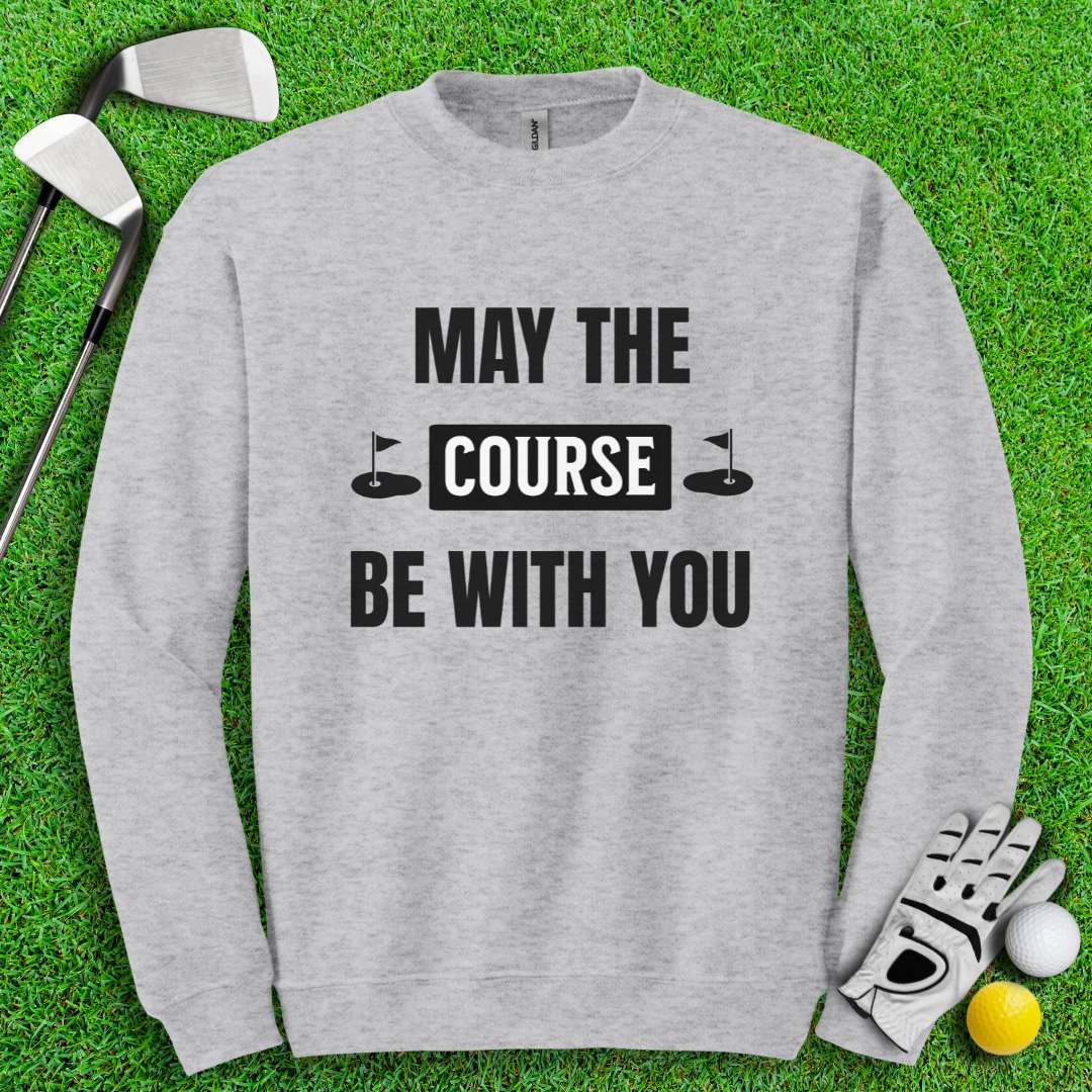 May The Course Be With You Crewneck - TeeHee Golf Gear