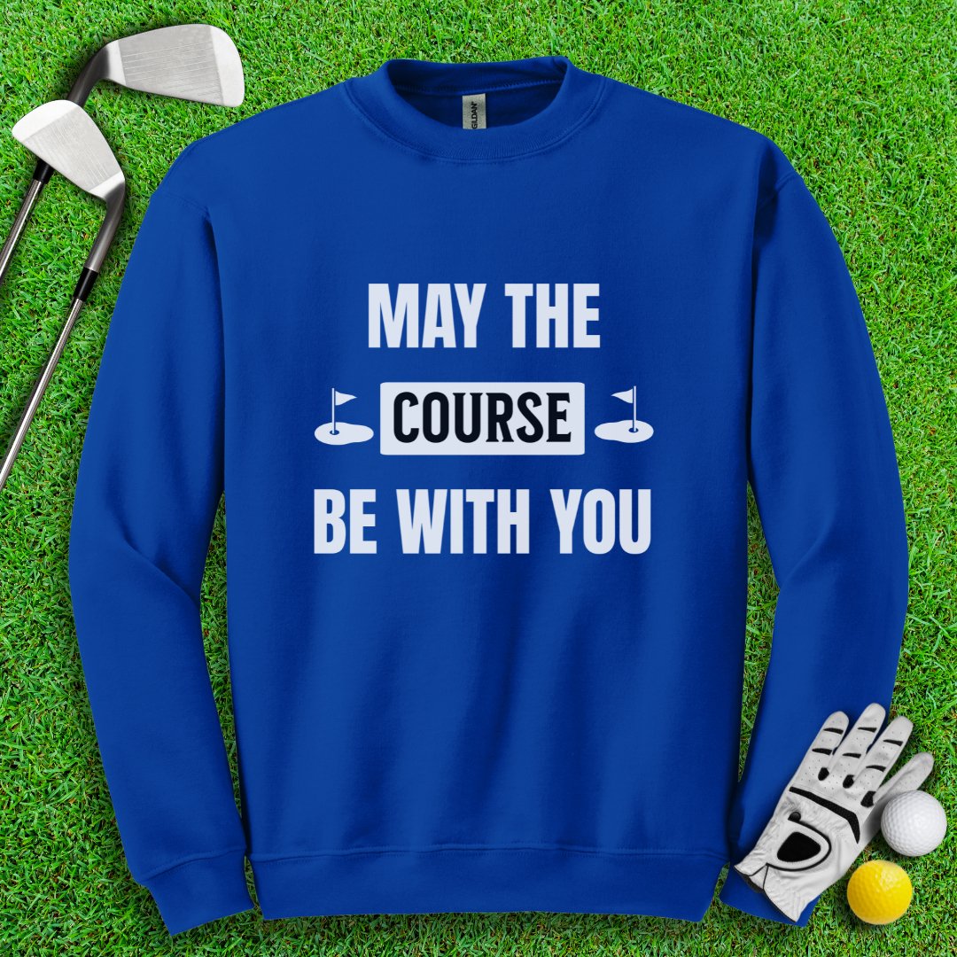 May The Course Be With You Crewneck - TeeHee Golf Gear
