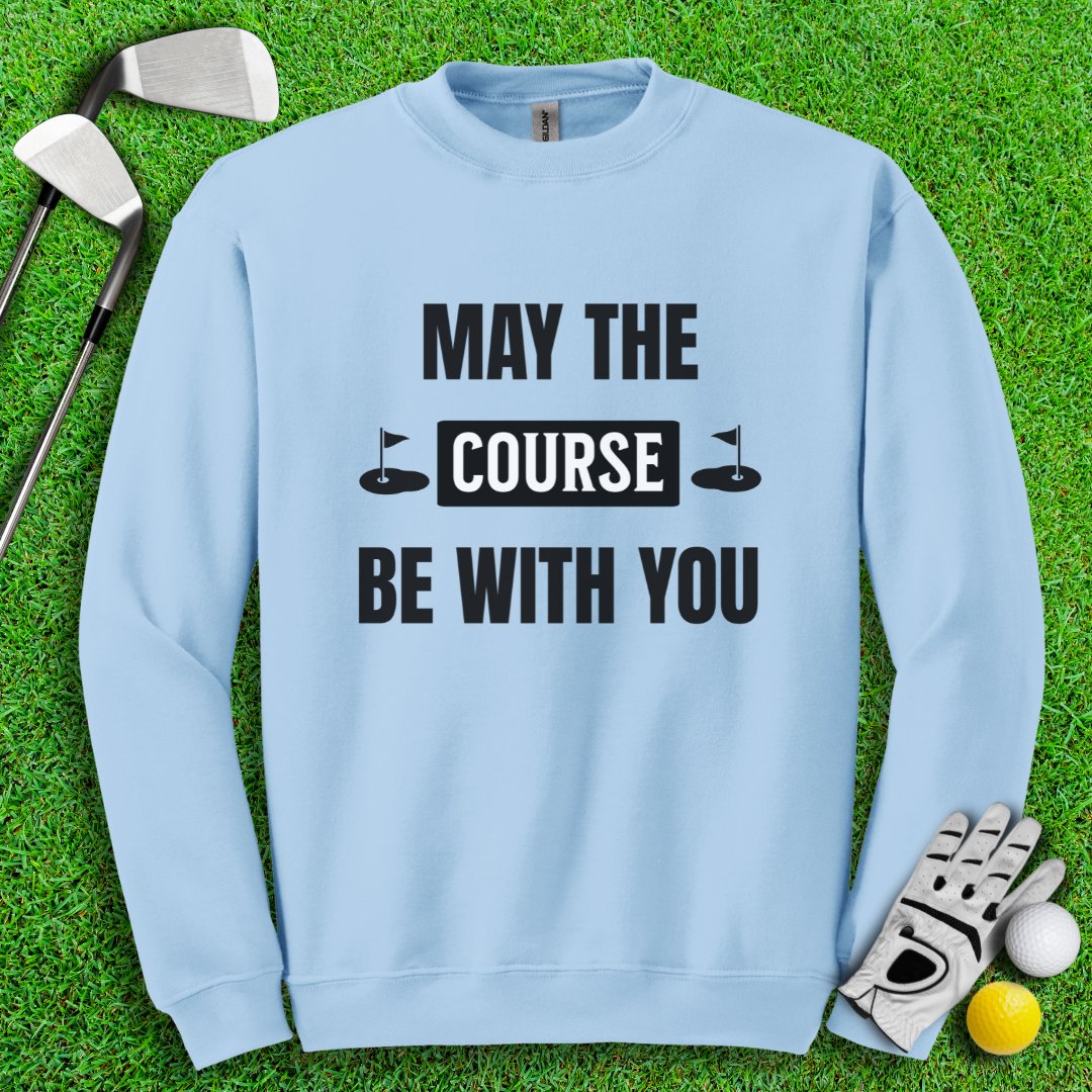 May The Course Be With You Crewneck - TeeHee Golf Gear