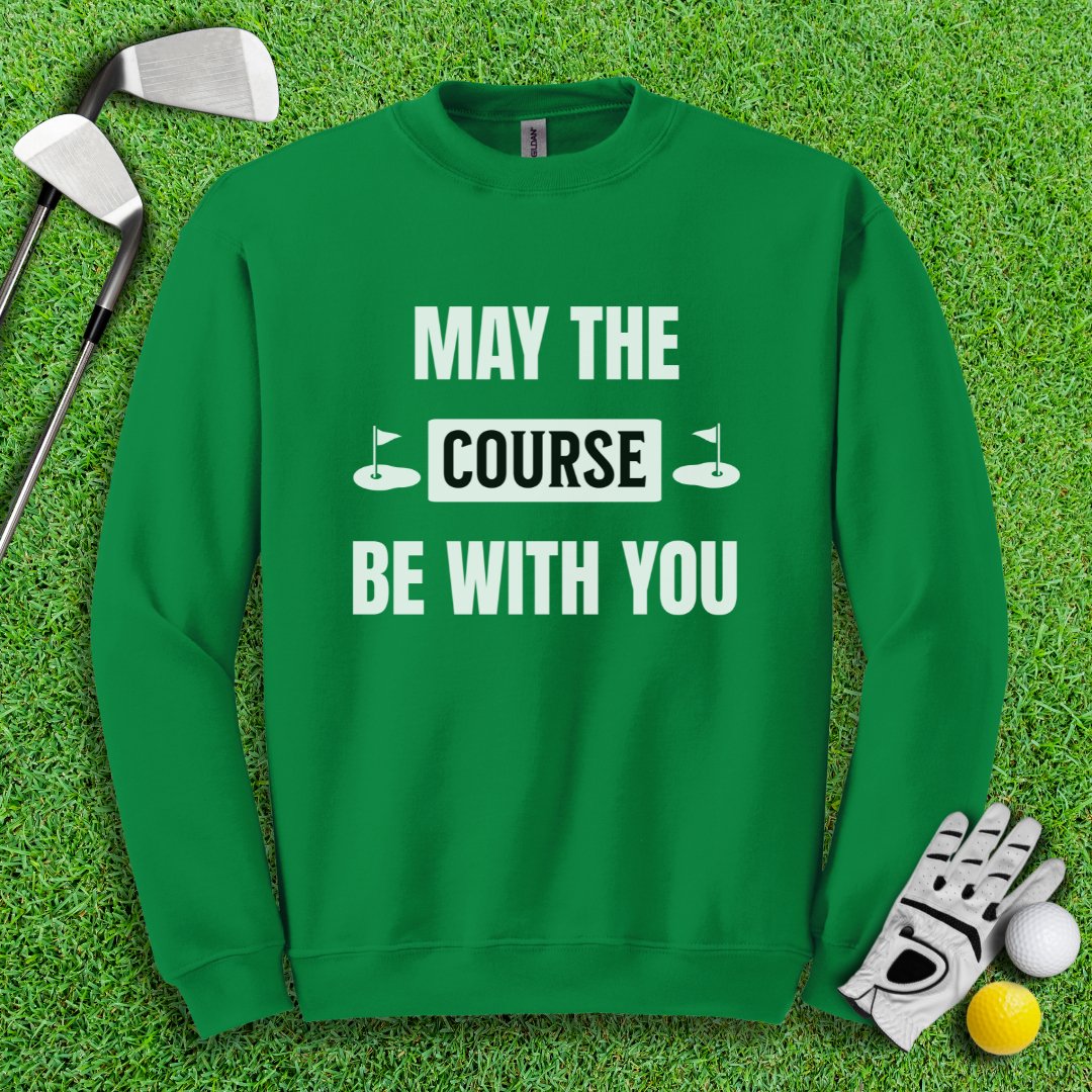 May The Course Be With You Crewneck - TeeHee Golf Gear