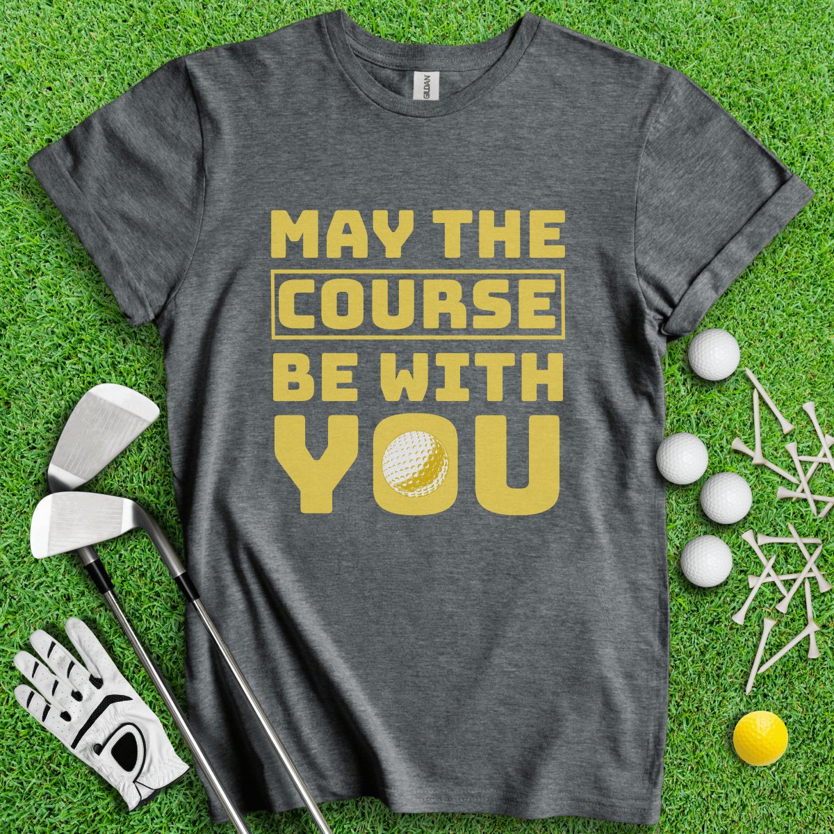 May The Course Be With You Golf T - Shirt - TeeHee Golf Gear