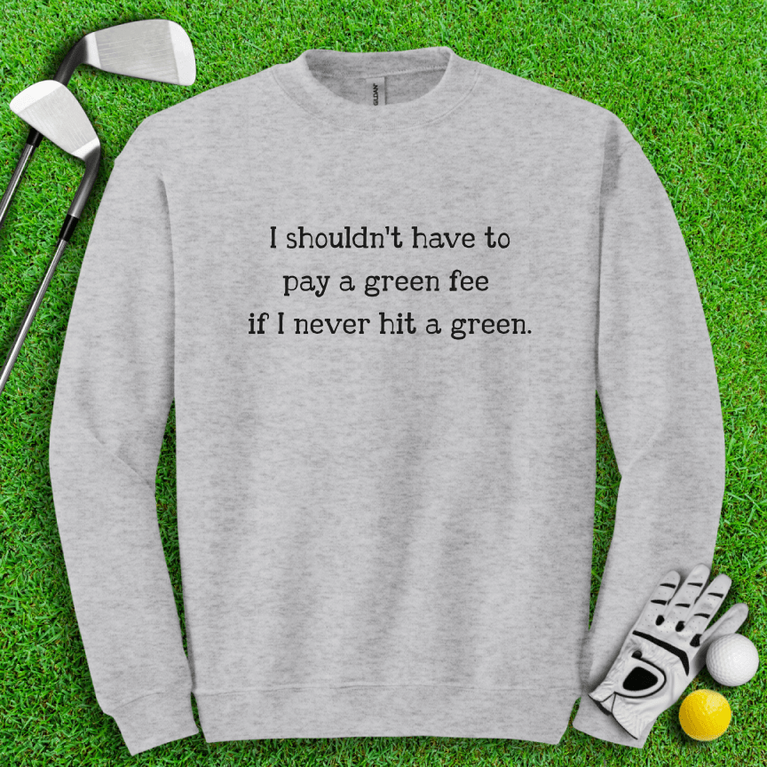 No Green Fee Crewneck - TeeHee Golf Gear