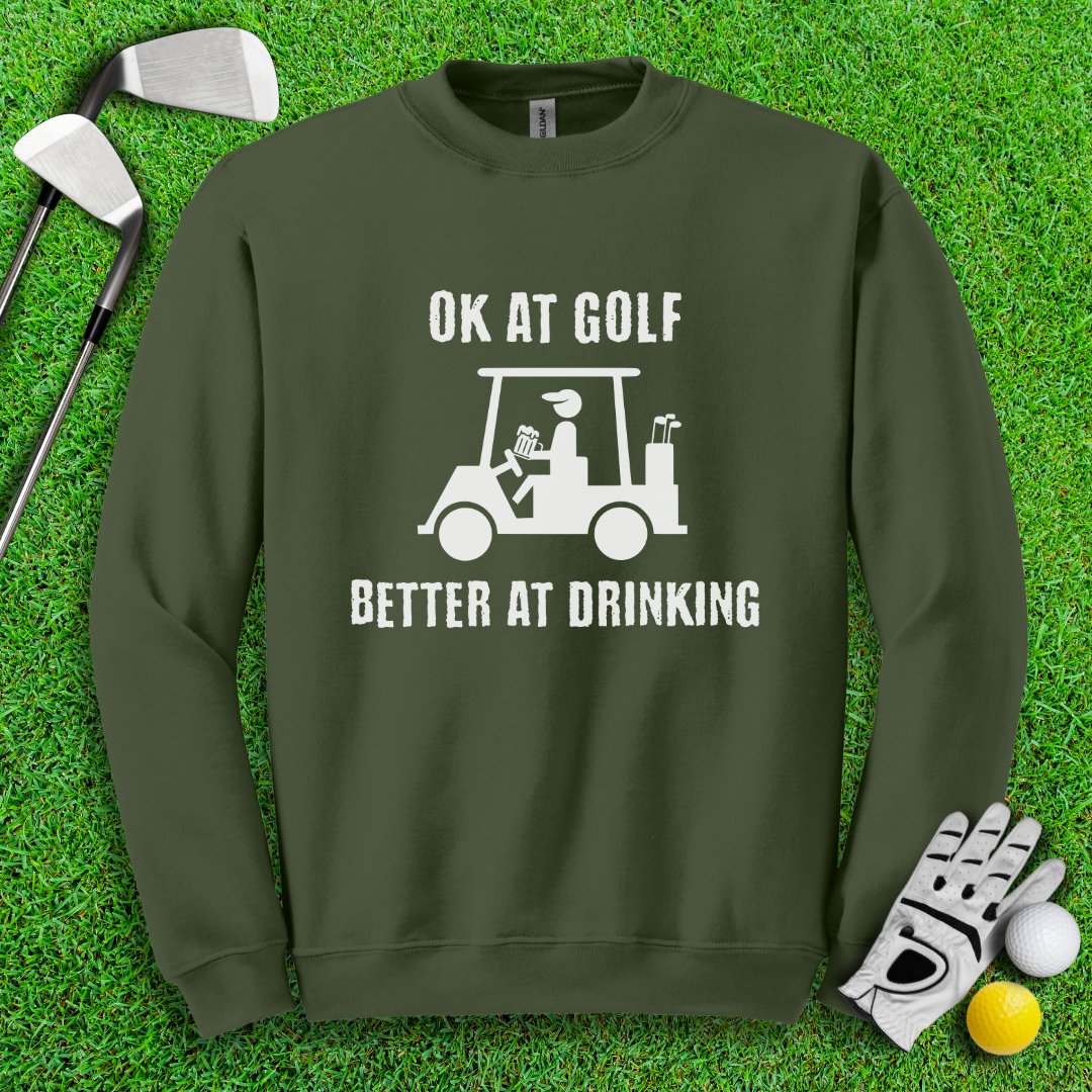 Ok At Golf Better At Drinking Crewneck - TeeHee Golf Gear