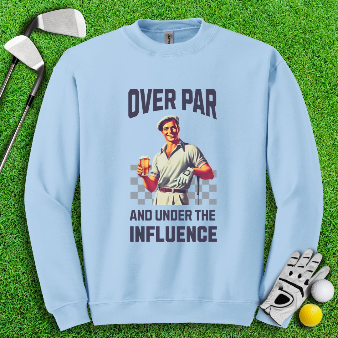 Over Par Under Influence Crewneck - TeeHee Golf Gear