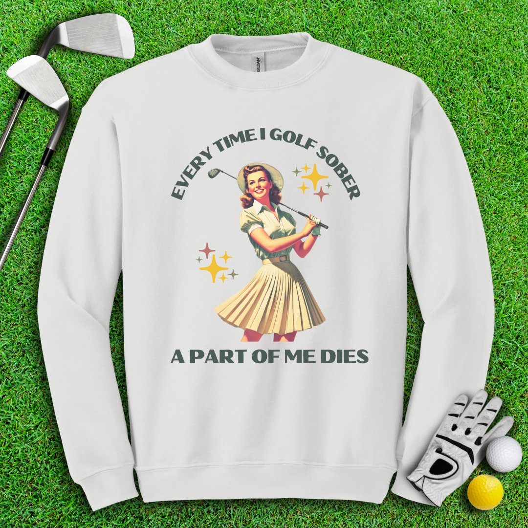 Part Of Me Dies When I Golf Sober Crewneck - TeeHee Golf Gear