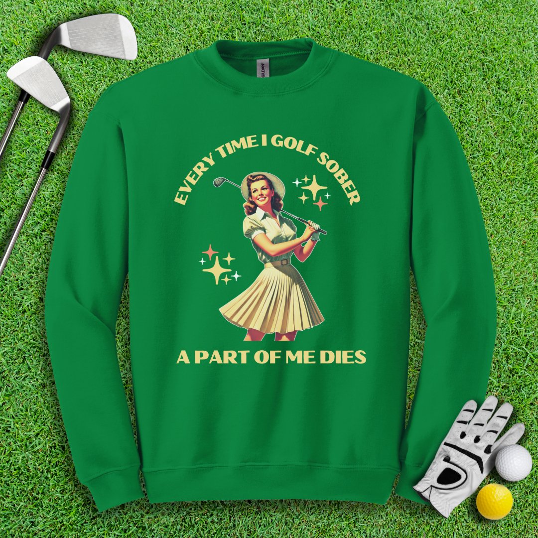 Part Of Me Dies When I Golf Sober Crewneck - TeeHee Golf Gear