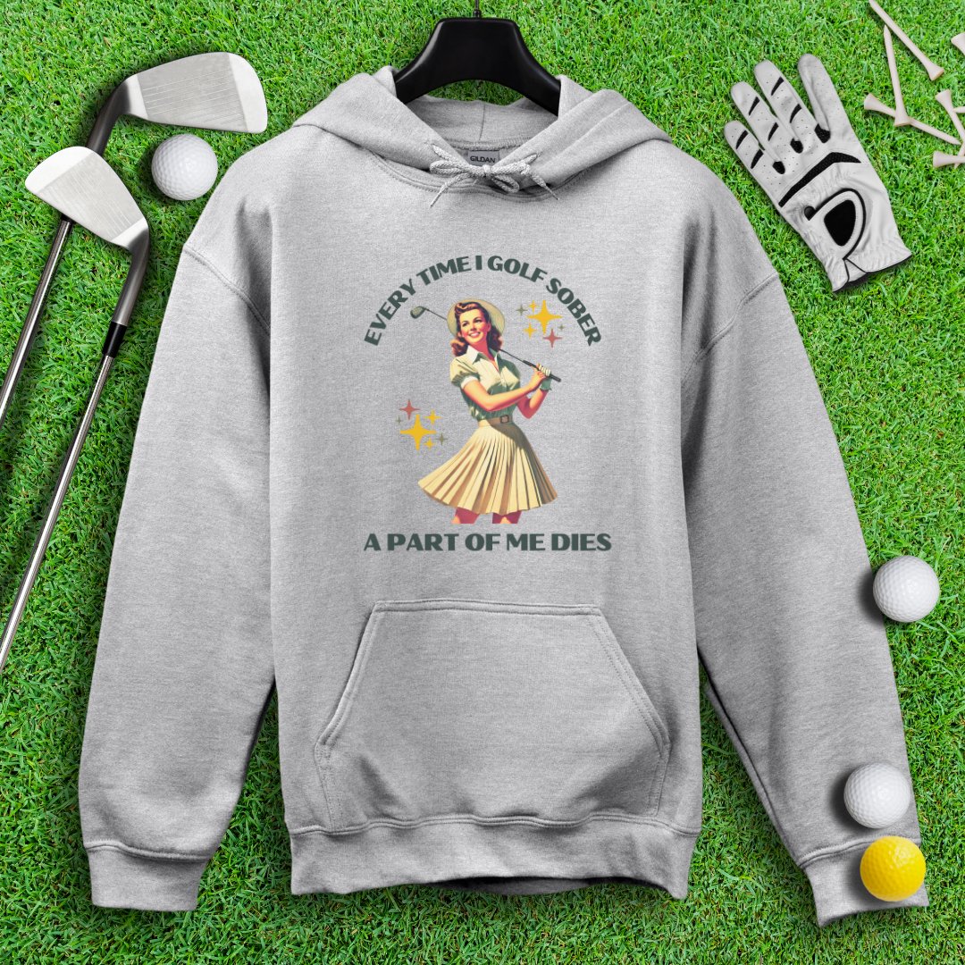 Part Of Me Dies When I Golf Sober Hoodie - TeeHee Golf Gear