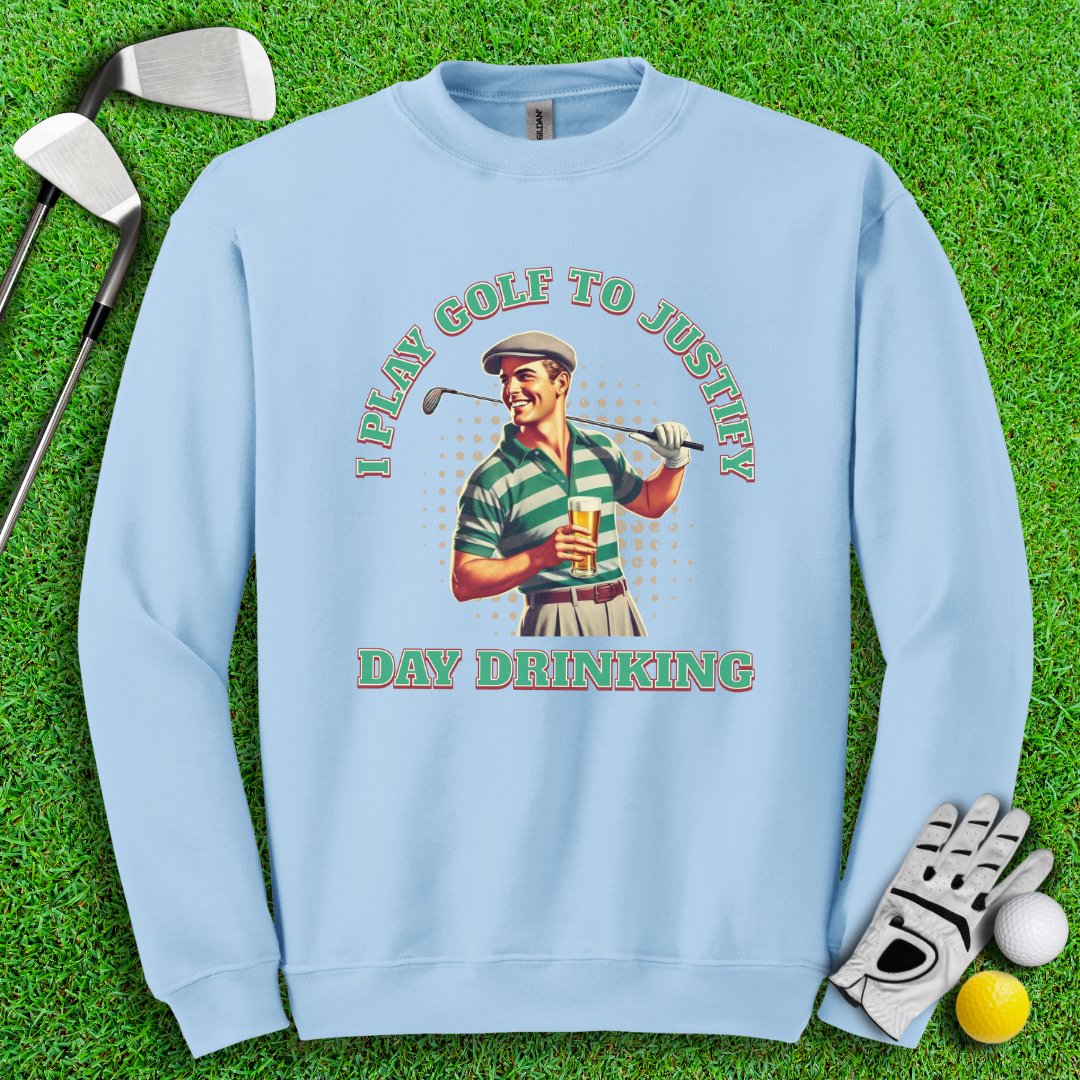 Play Golf To Justify Day Drinking Crewneck - TeeHee Golf Gear