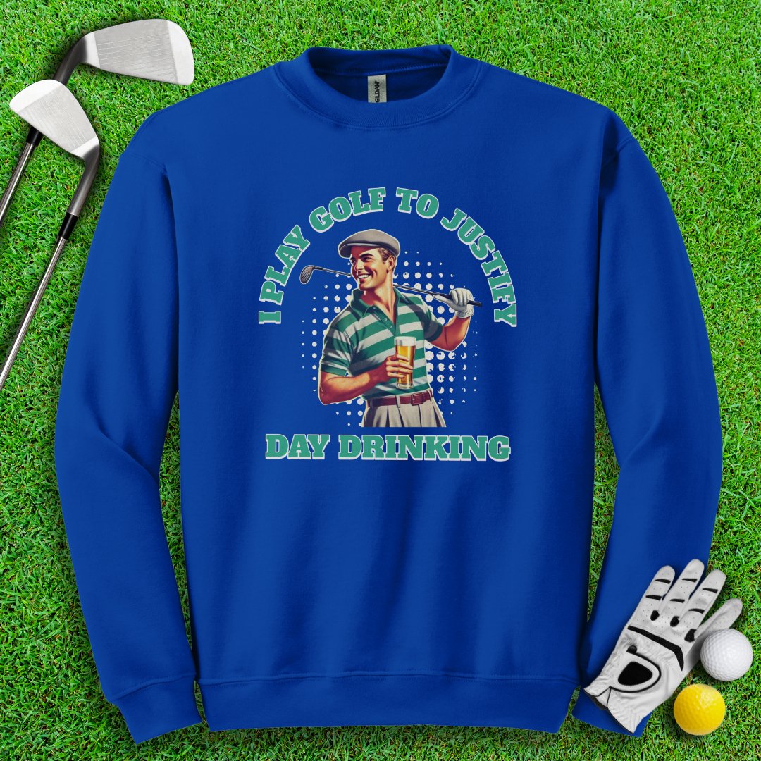 Play Golf To Justify Day Drinking Crewneck - TeeHee Golf Gear
