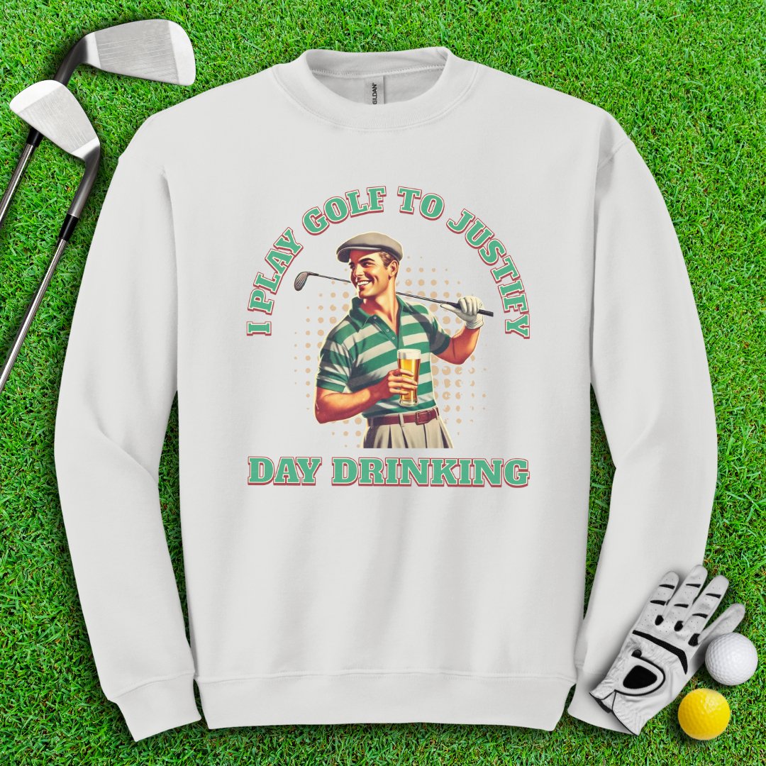 Play Golf To Justify Day Drinking Crewneck - TeeHee Golf Gear