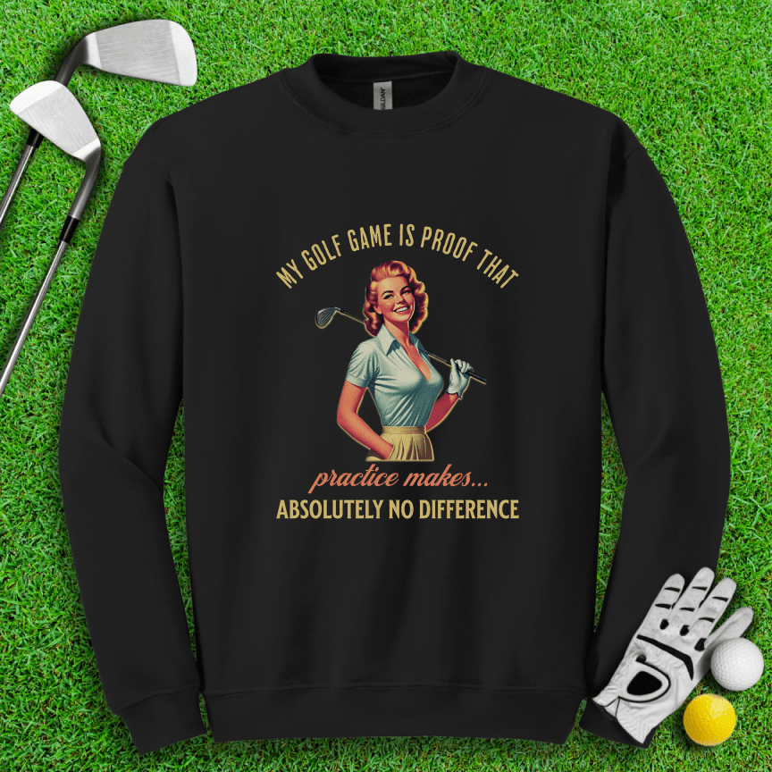 Practice Makes No Difference Crewneck - TeeHee Golf Gear