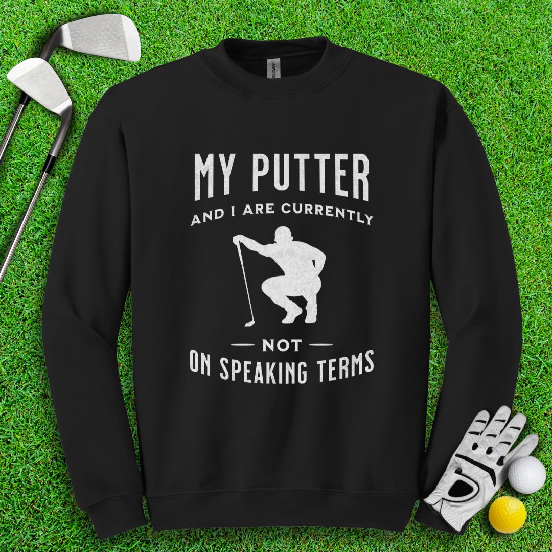 Putter & I Not On Speaking Terms Crewneck - TeeHee Golf Gear