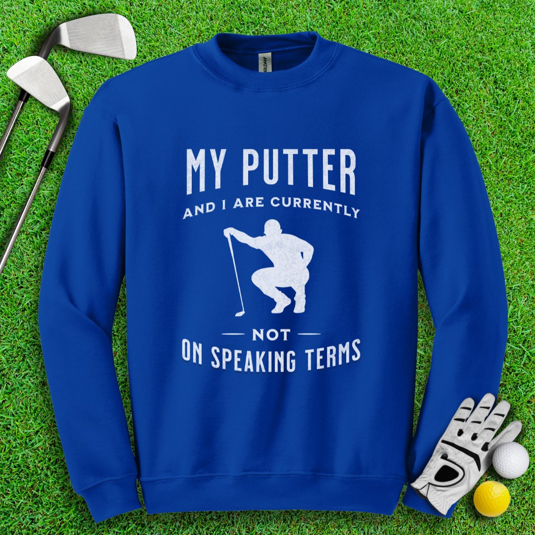 Putter & I Not On Speaking Terms Crewneck - TeeHee Golf Gear