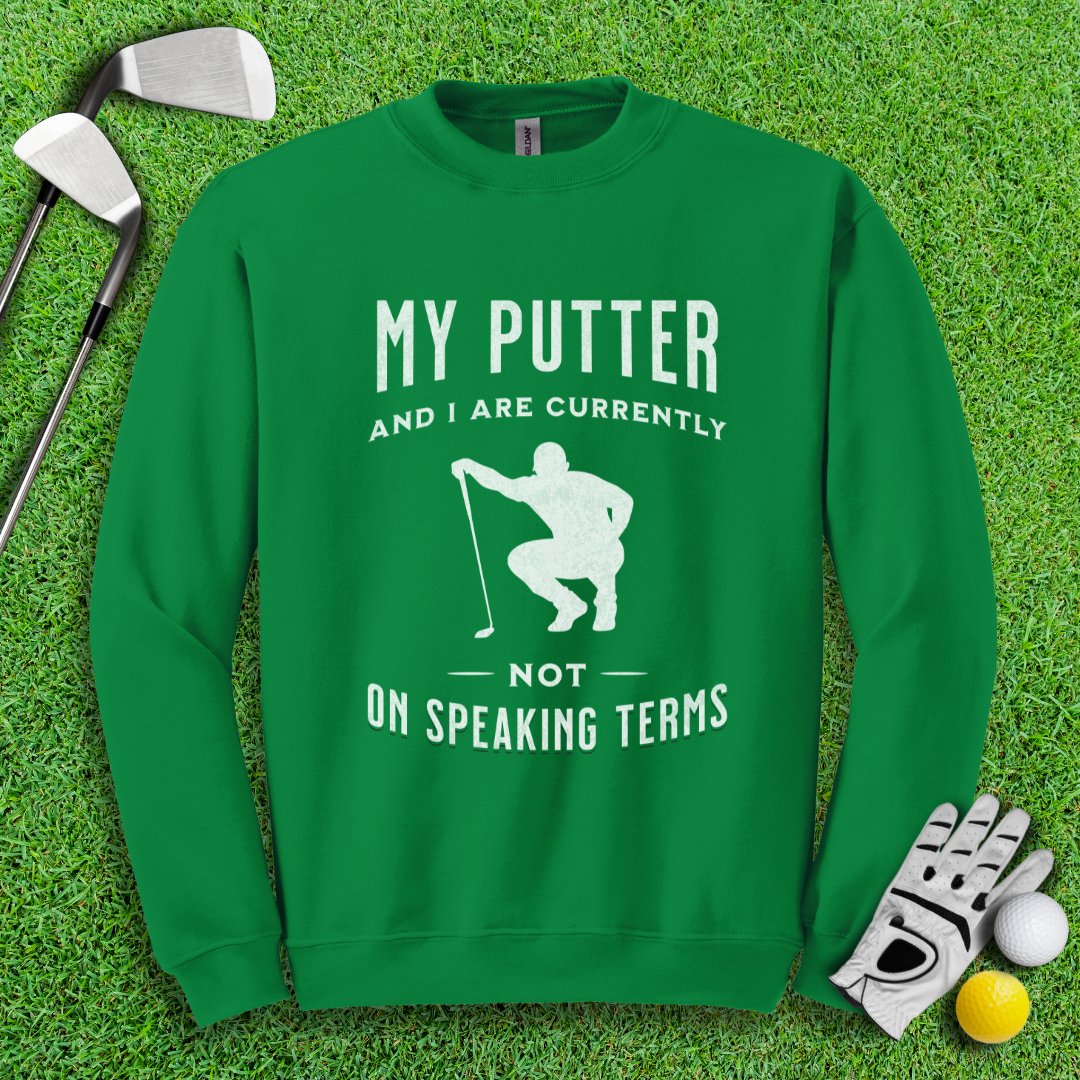 Putter & I Not On Speaking Terms Crewneck - TeeHee Golf Gear
