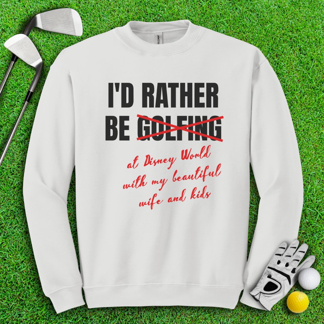 Rather Be Golfing I Mean Disney Crewneck - TeeHee Golf Gear