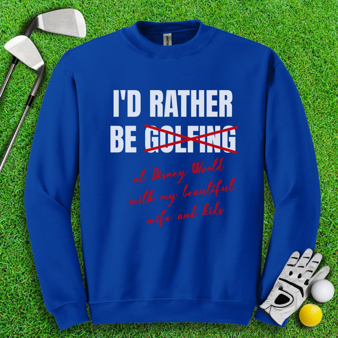 Rather Be Golfing I Mean Disney Crewneck - TeeHee Golf Gear