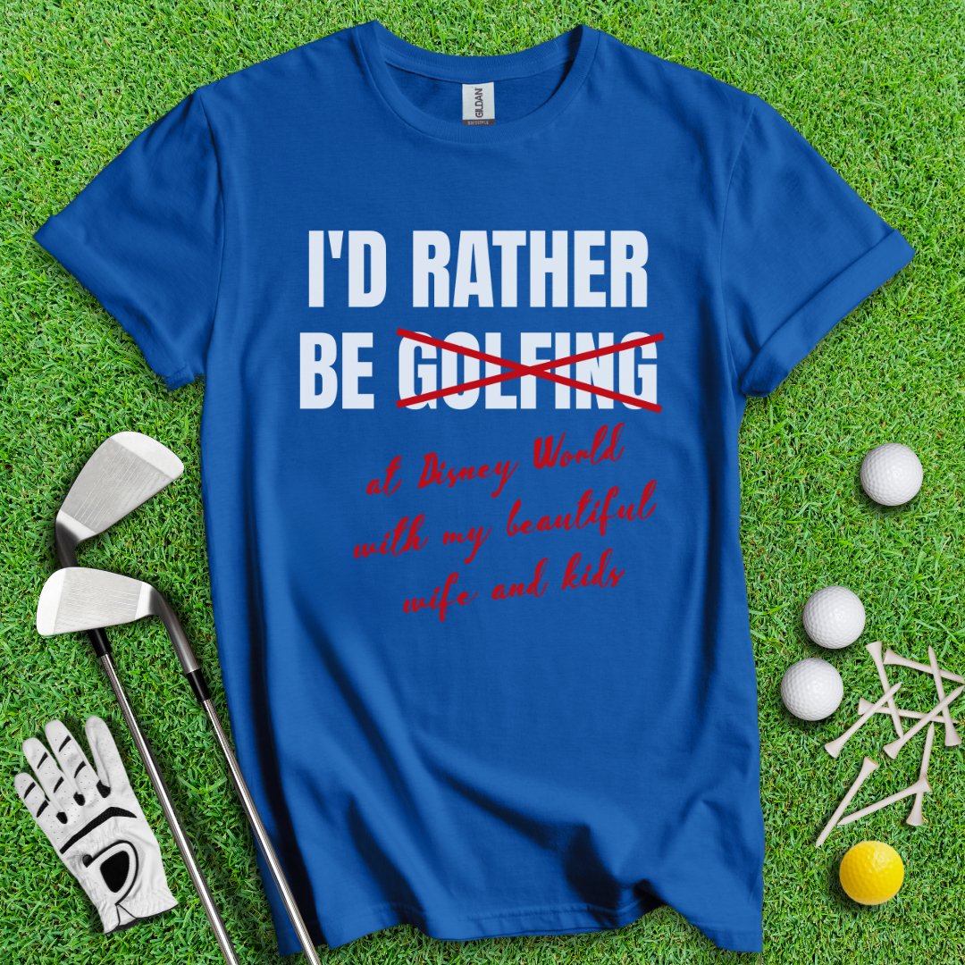 Rather Be Golfing I Mean Disney T-Shirt - TeeHee Golf Gear