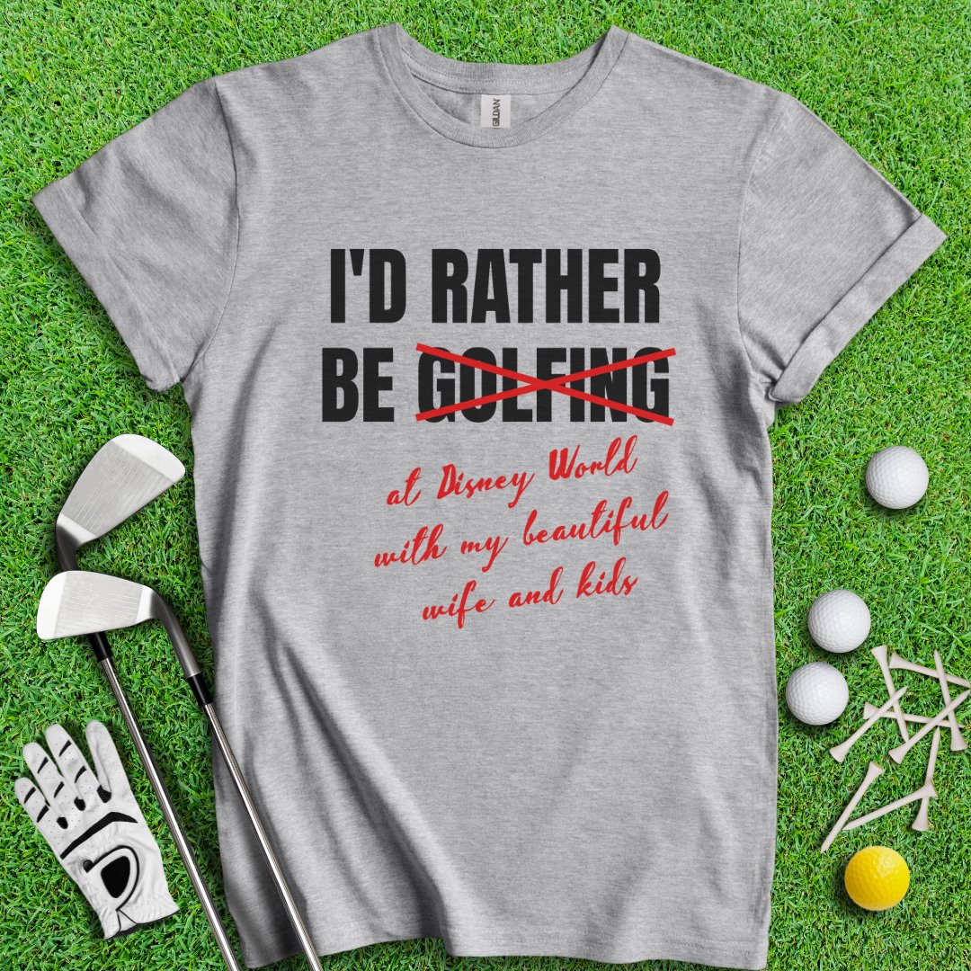 Rather Be Golfing I Mean Disney T-Shirt - TeeHee Golf Gear