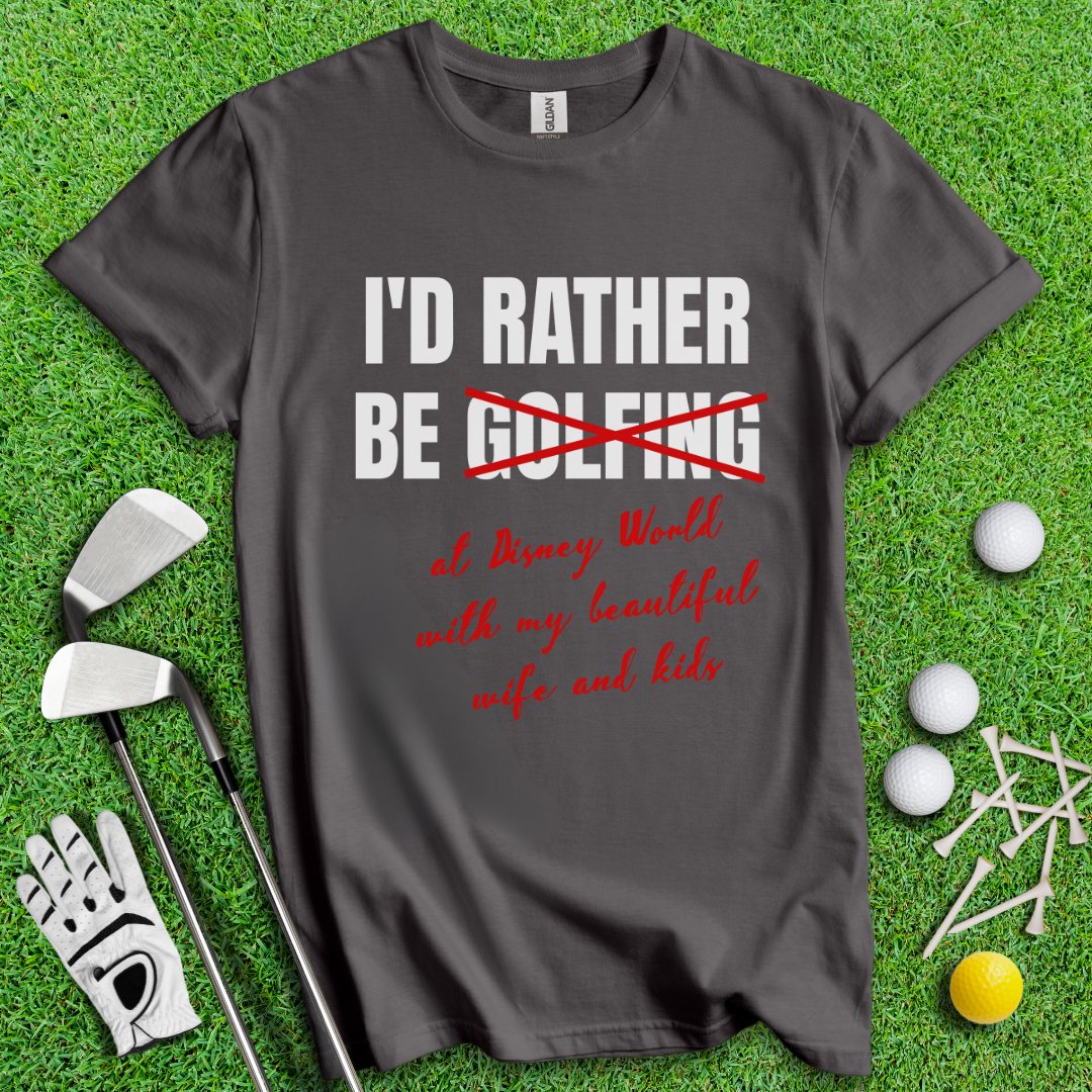 Rather Be Golfing I Mean Disney T-Shirt - TeeHee Golf Gear
