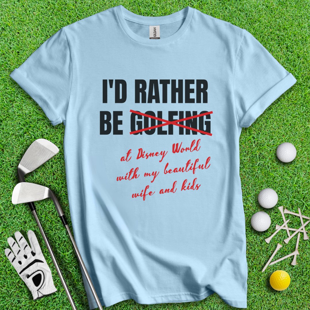 Rather Be Golfing I Mean Disney T-Shirt - TeeHee Golf Gear