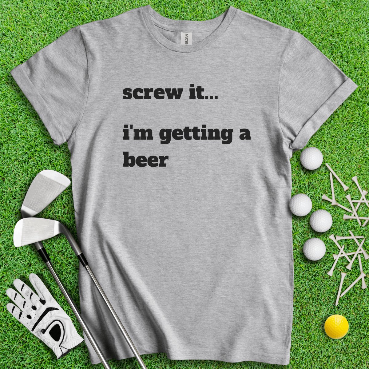 Screw It, I'm Getting A Beer T - Shirt - TeeHee Golf Gear