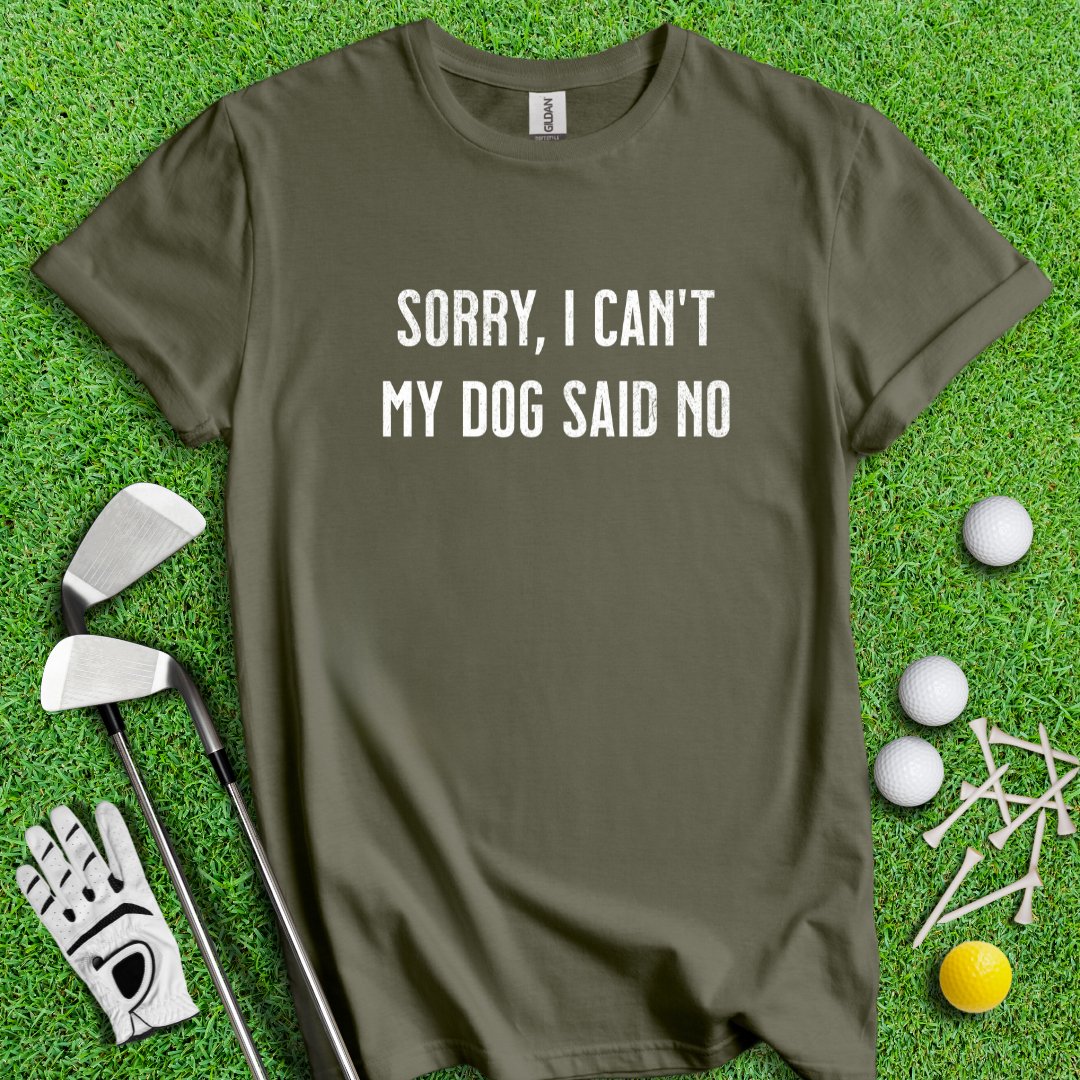 Sorry Can't Dog Said No T-Shirt - TeeHee Golf Gear