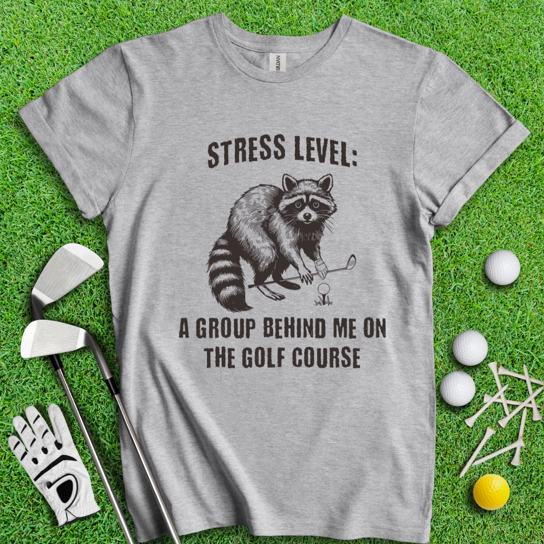 Stress Level: Group Behind Me T-shirt - TeeHee Golf Gear