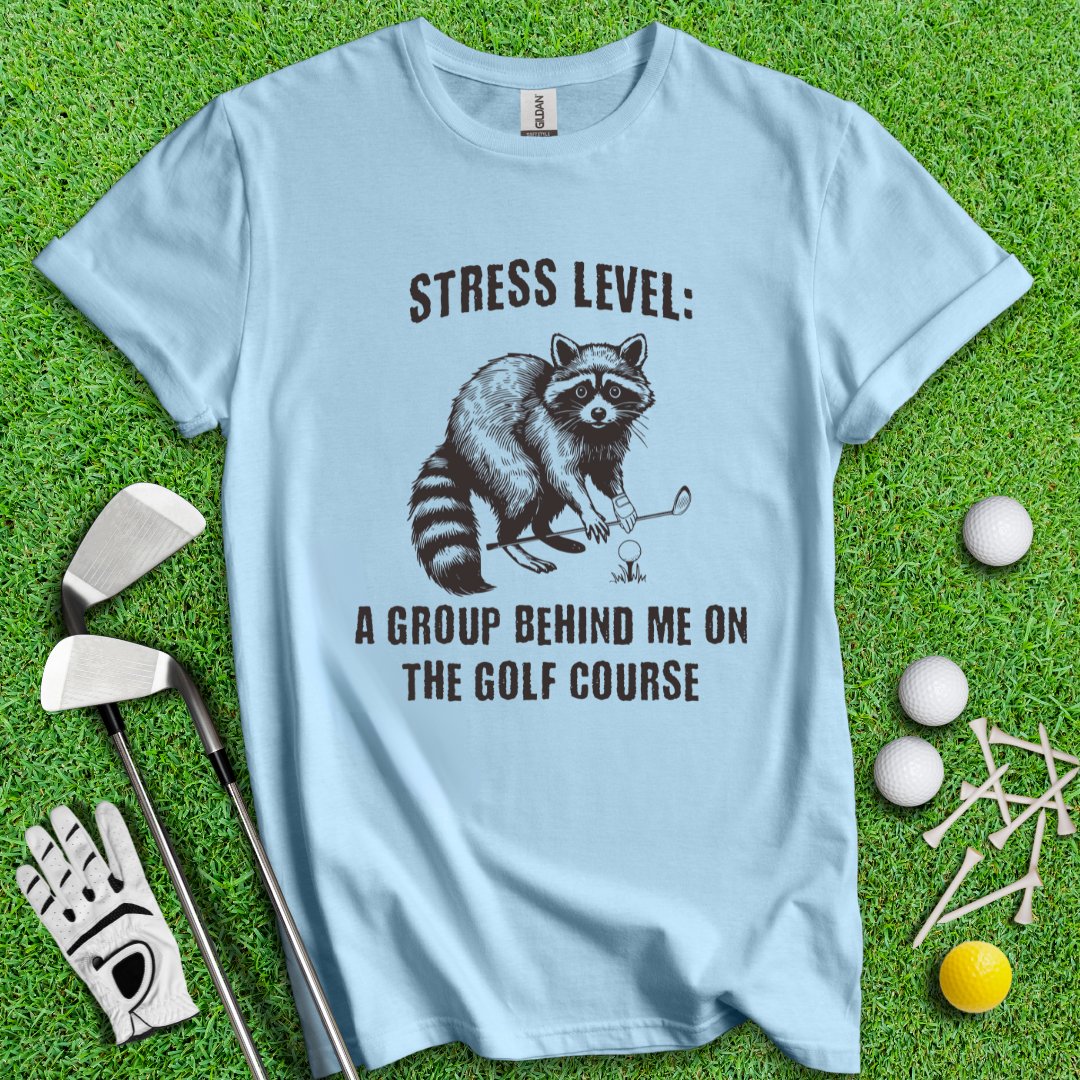 Stress Level: Group Behind Me T-shirt - TeeHee Golf Gear
