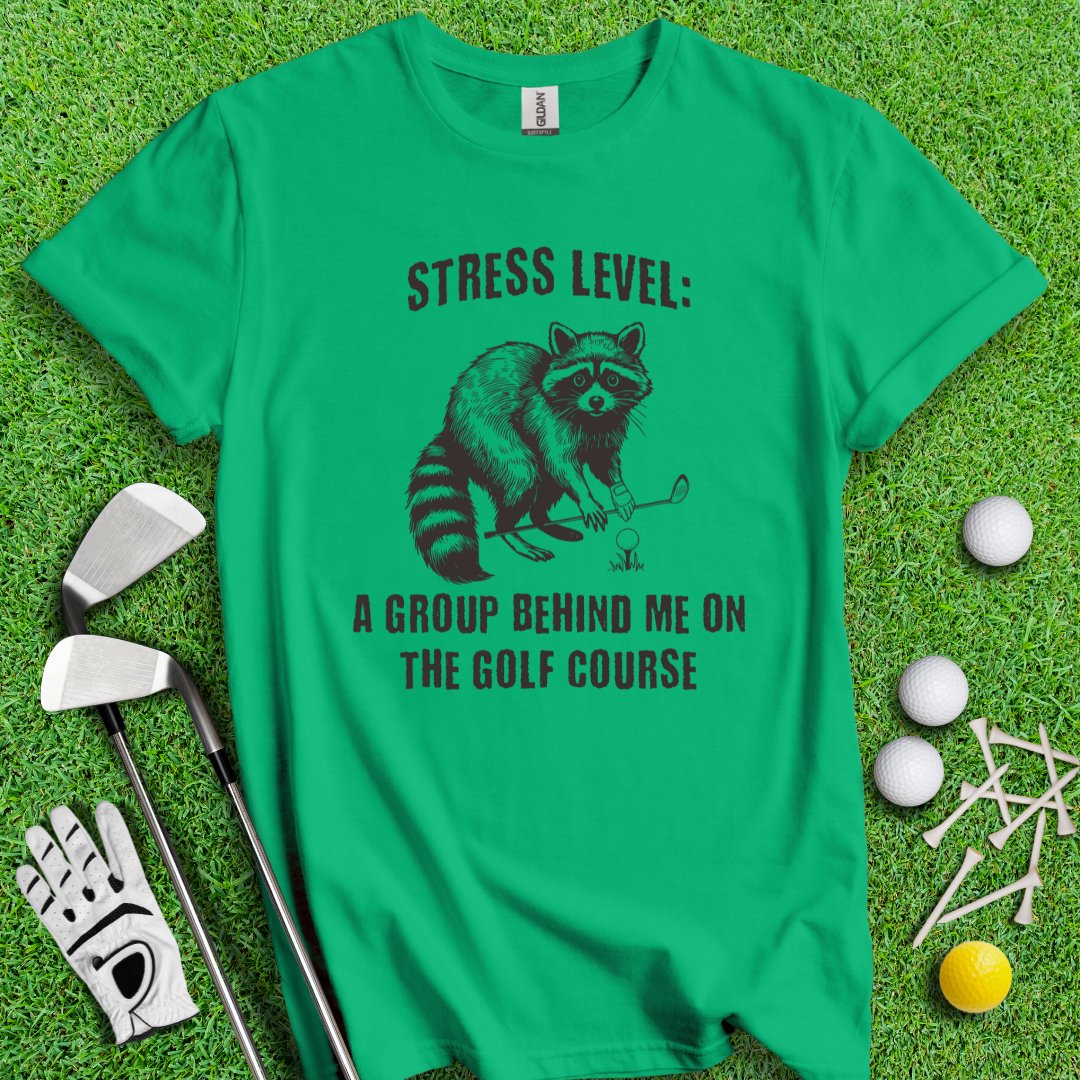 Stress Level: Group Behind Me T-shirt - TeeHee Golf Gear