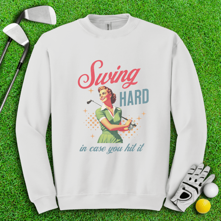 Swing Hard In Case You Hit It Crewneck - TeeHee Golf Gear