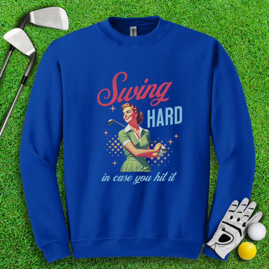 Swing Hard In Case You Hit It Crewneck - TeeHee Golf Gear