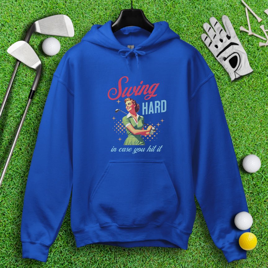 Swing Hard In Case You Hit It Hoodie - TeeHee Golf Gear