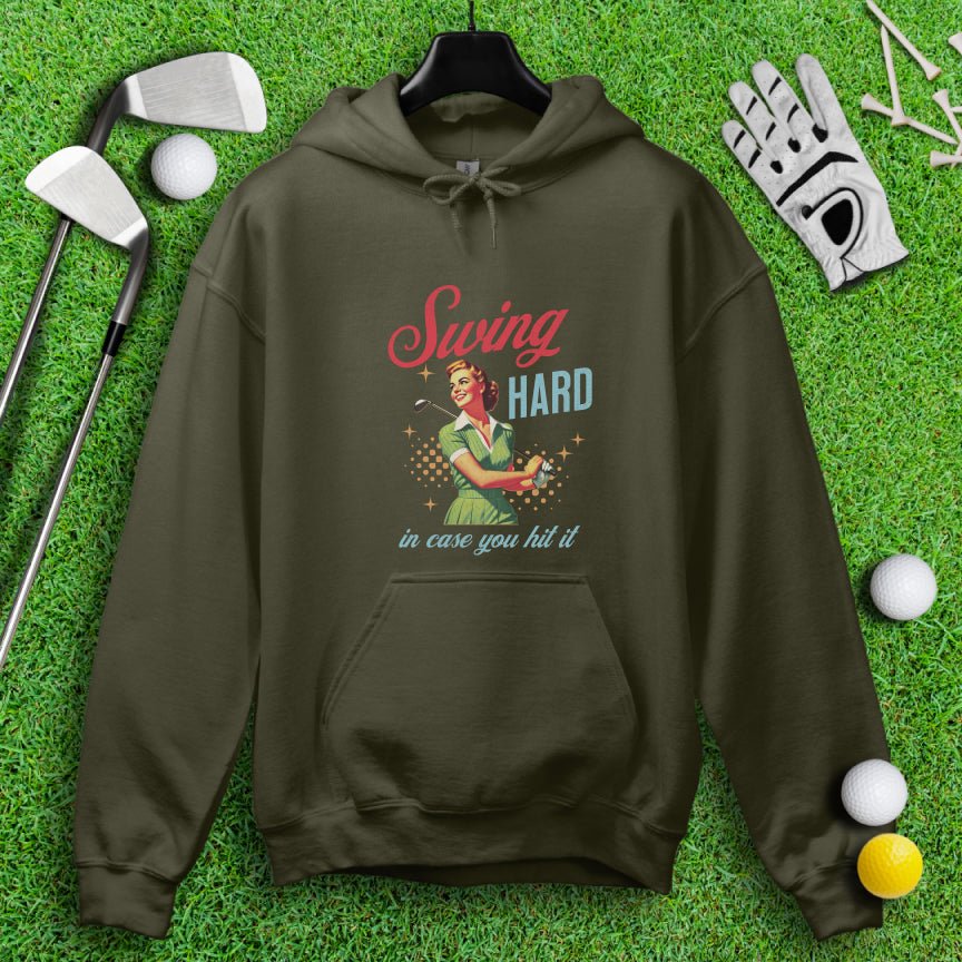 Swing Hard In Case You Hit It Hoodie - TeeHee Golf Gear
