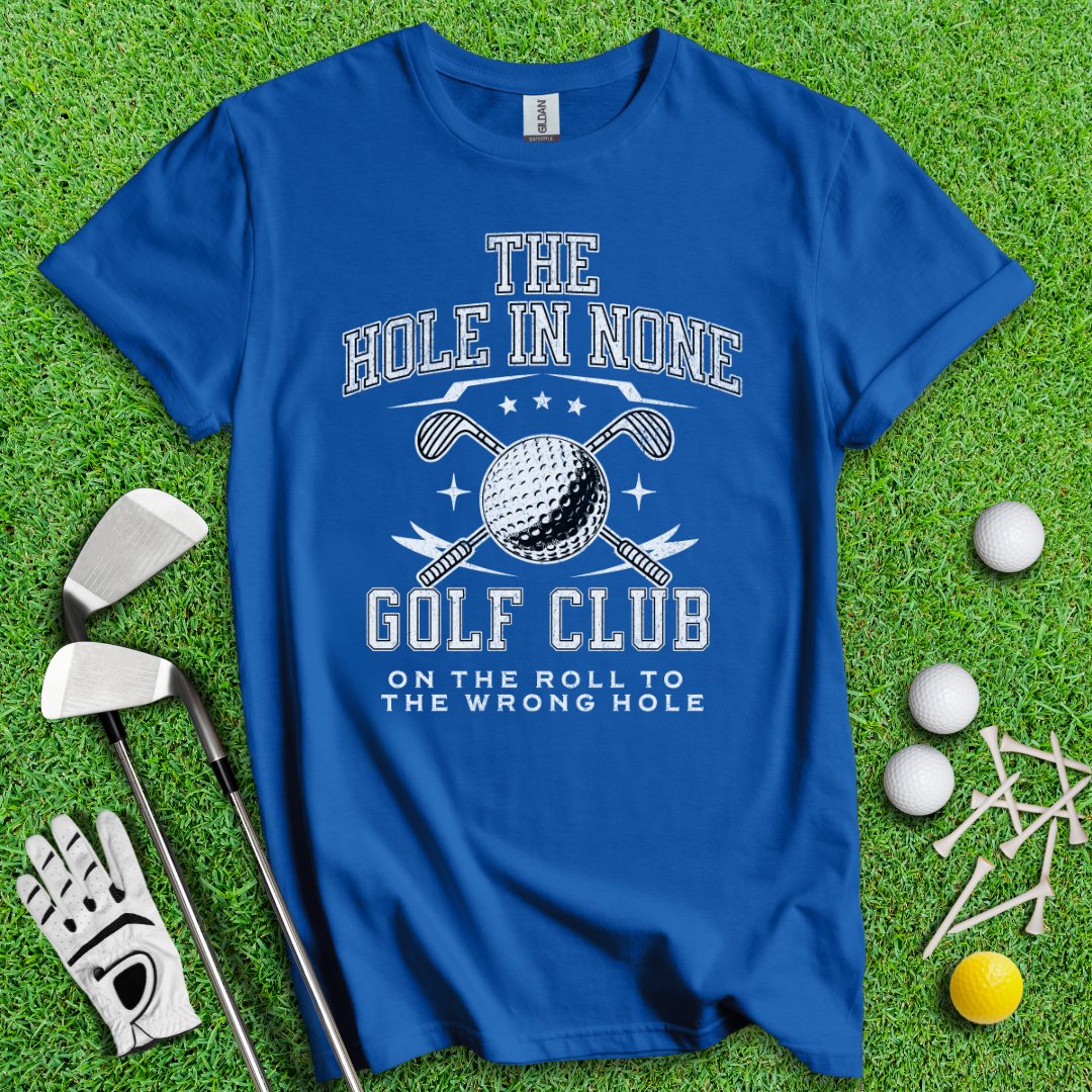 The Hole In None Golf Club T-Shirt - TeeHee Golf Gear