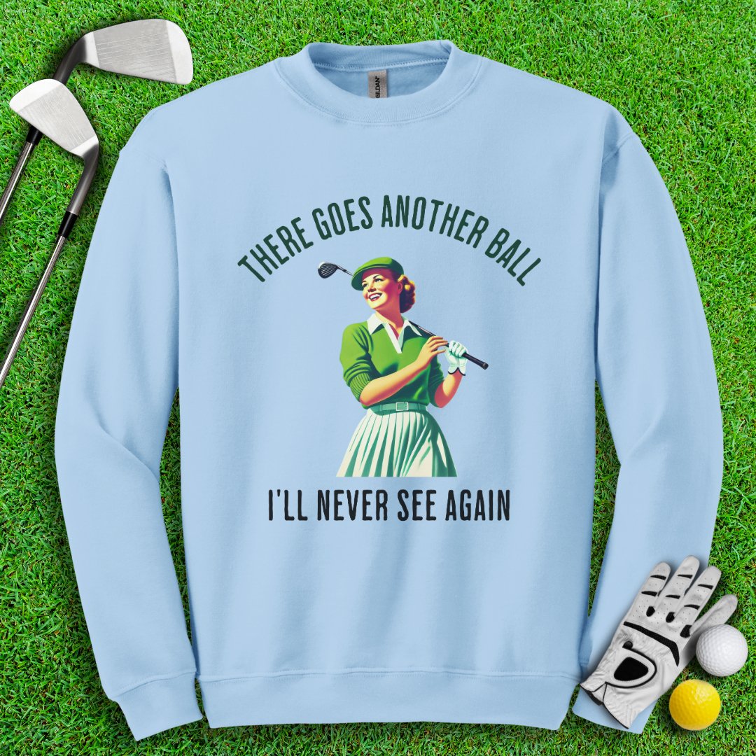 There Goes Another Ball I'll Never Seen Crewneck - TeeHee Golf Gear