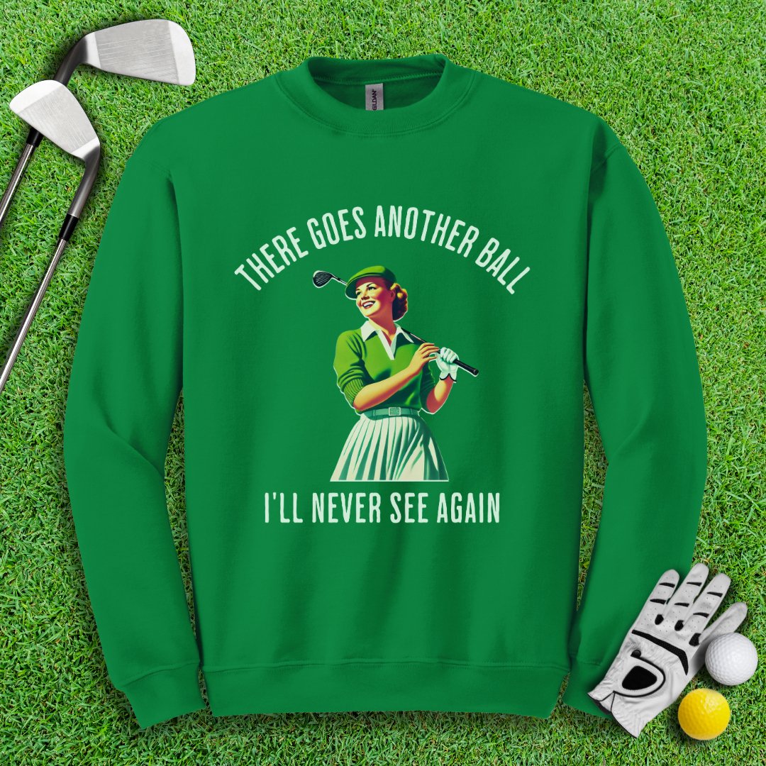 There Goes Another Ball I'll Never Seen Crewneck - TeeHee Golf Gear