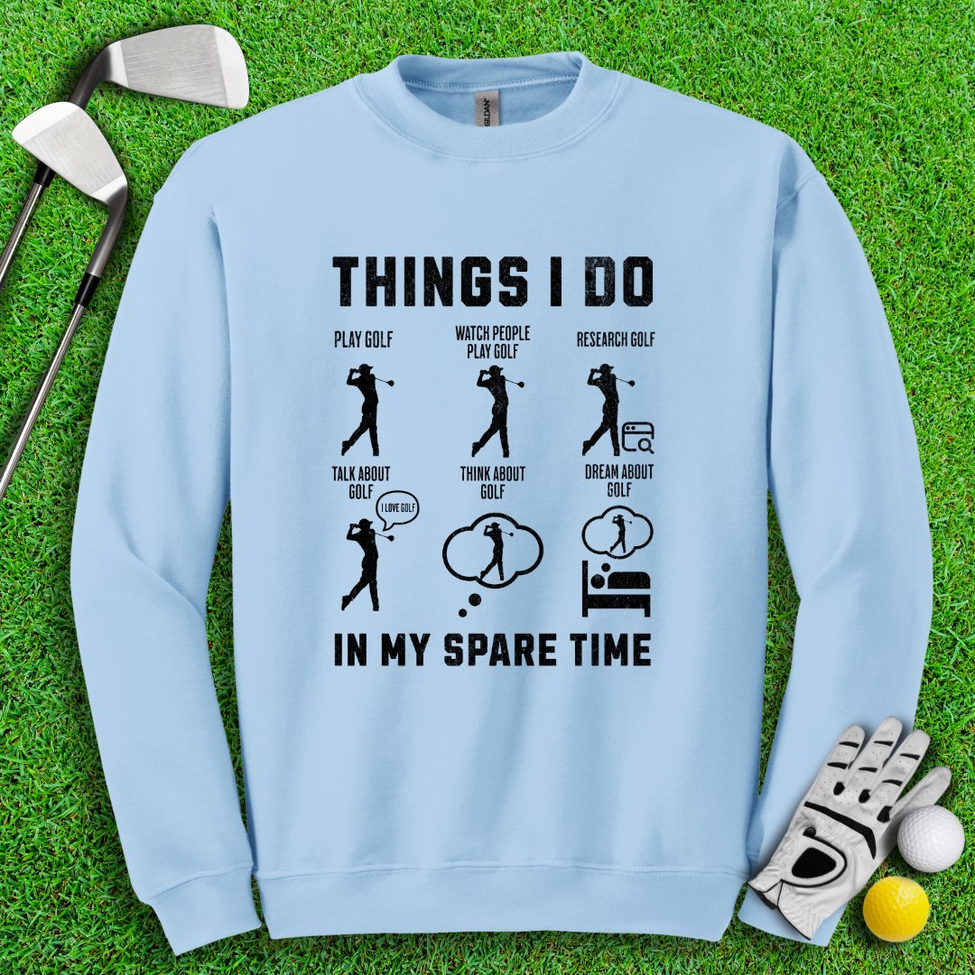 Things I Do In My Spare Time Crewneck - TeeHee Golf Gear