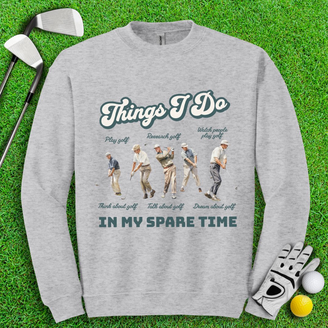 Things I Do In My Spare Time Crewneck - TeeHee Golf Gear
