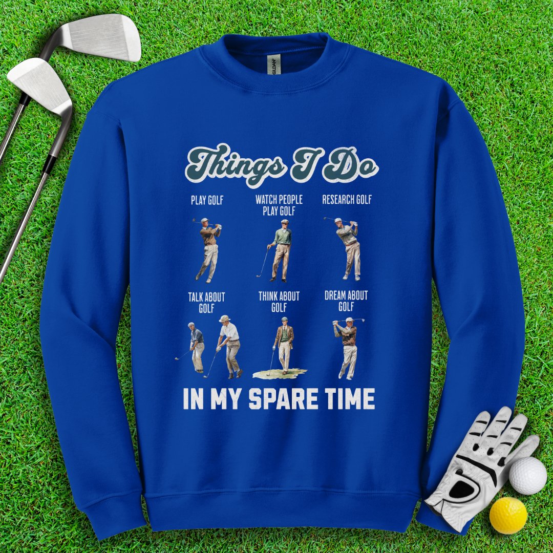 Things I Do In My Spare Time Crewneck - TeeHee Golf Gear