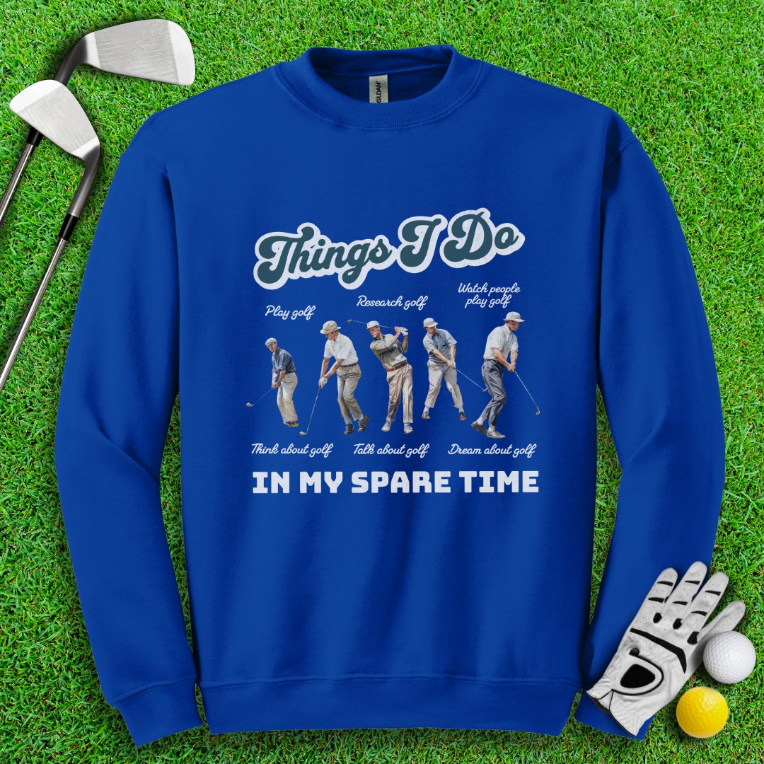 Things I Do In My Spare Time Crewneck - TeeHee Golf Gear