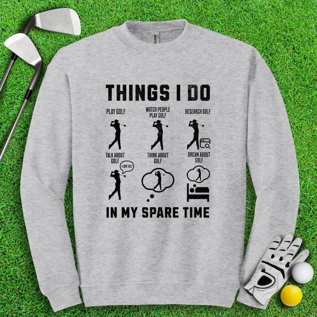 Things I Do In My Spare Time Crewneck - TeeHee Golf Gear
