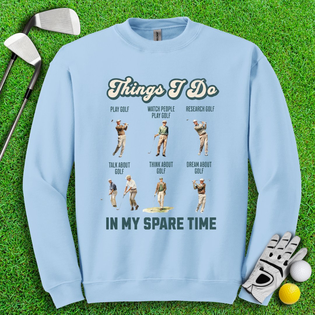 Things I Do In My Spare Time Crewneck - TeeHee Golf Gear