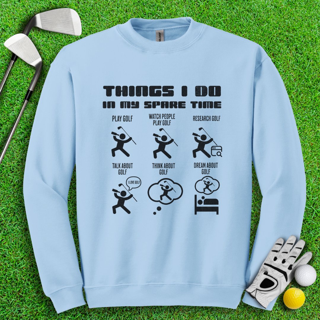 Things I Do In My Spare Time Crewneck - TeeHee Golf Gear