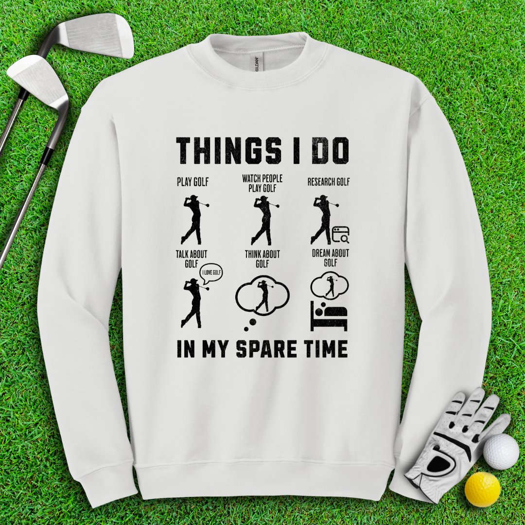 Things I Do In My Spare Time Crewneck - TeeHee Golf Gear