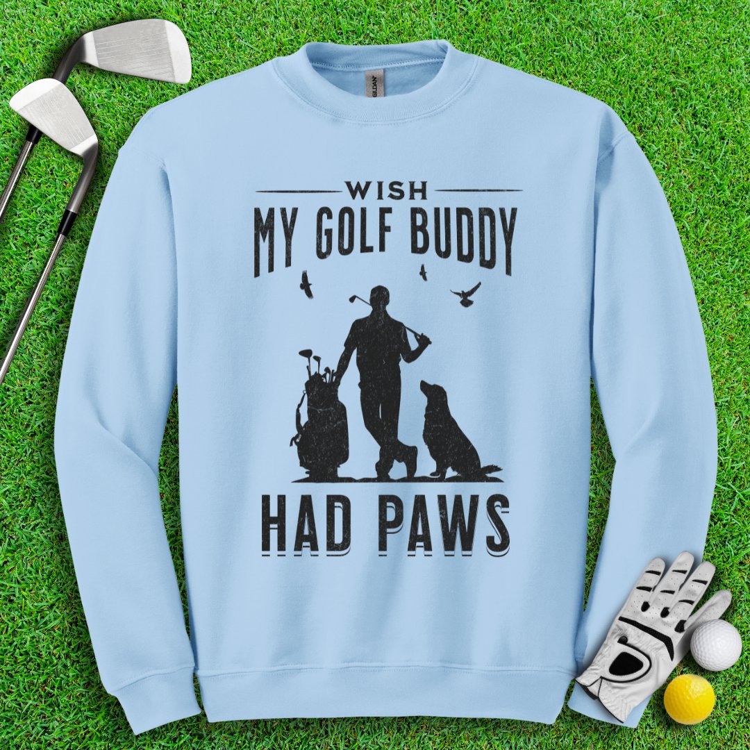 Wish My Golf Buddy Had Paws Crewneck - TeeHee Golf Gear