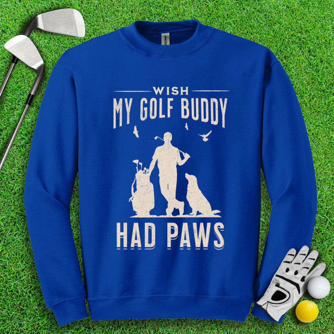 Wish My Golf Buddy Had Paws Crewneck - TeeHee Golf Gear