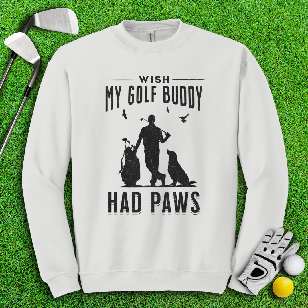 Wish My Golf Buddy Had Paws Crewneck - TeeHee Golf Gear