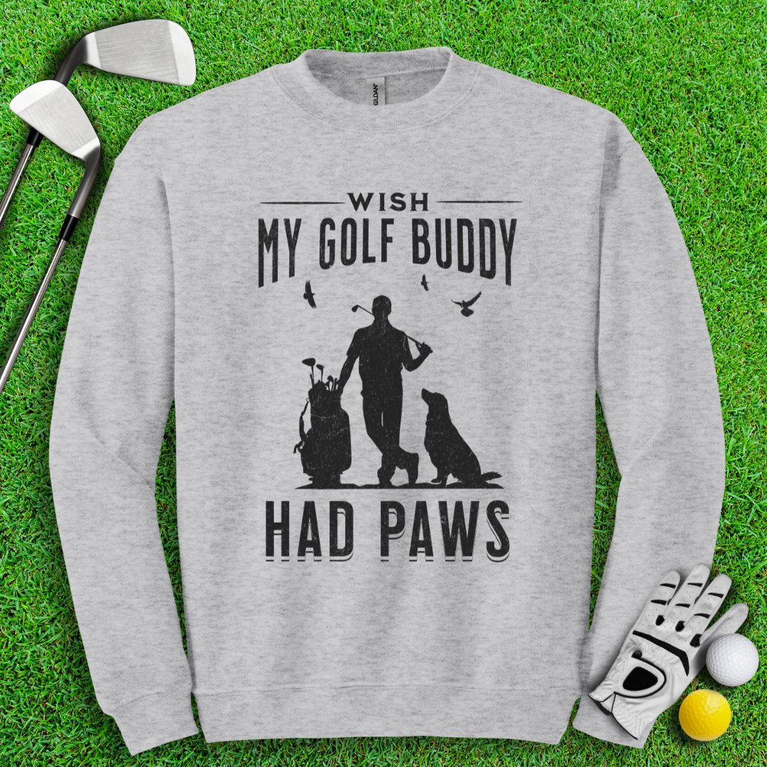 Wish My Golf Buddy Had Paws Crewneck - TeeHee Golf Gear