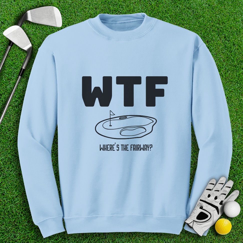 WTF Where's The Fairway Crewneck - TeeHee Golf Gear