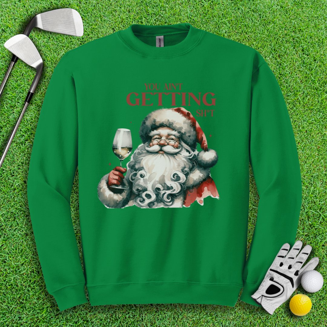 You Ain’t Getting Sht* Santa Crewneck - TeeHee Golf Gear